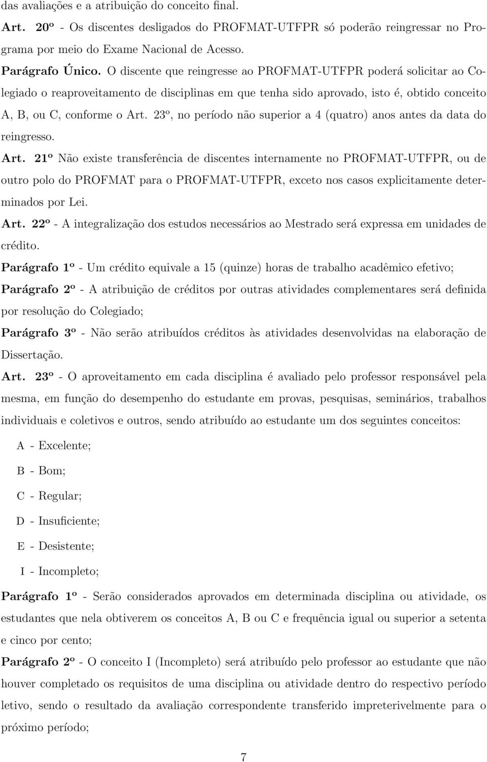 23 o, no período não superior a 4 (quatro) anos antes da data do reingresso. Art.