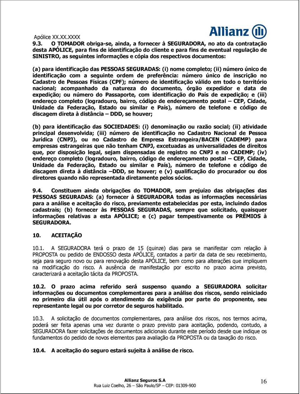 de inscrição no Cadastro de Pessoas Físicas (CPF); número de identificação válido em todo o território nacional; acompanhado da natureza do documento, órgão expedidor e data de expedição; ou número