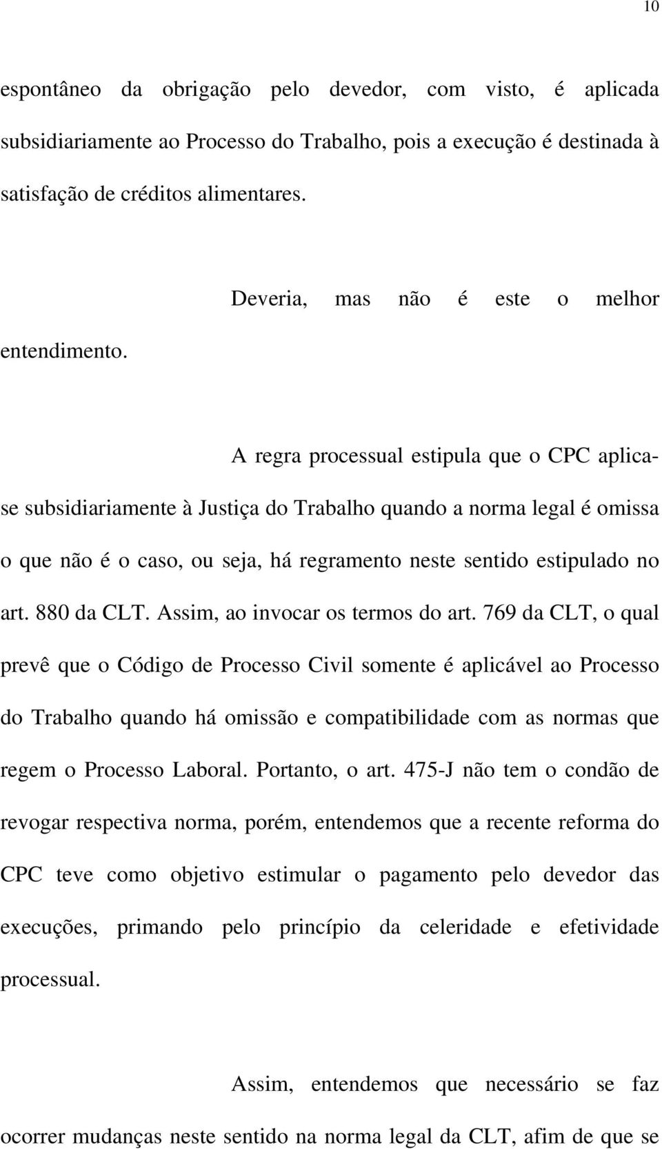 sentido estipulado no art. 880 da CLT. Assim, ao invocar os termos do art.