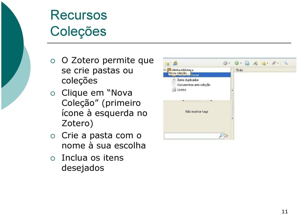 (primeiro ícone à esquerda no Zotero) Crie a