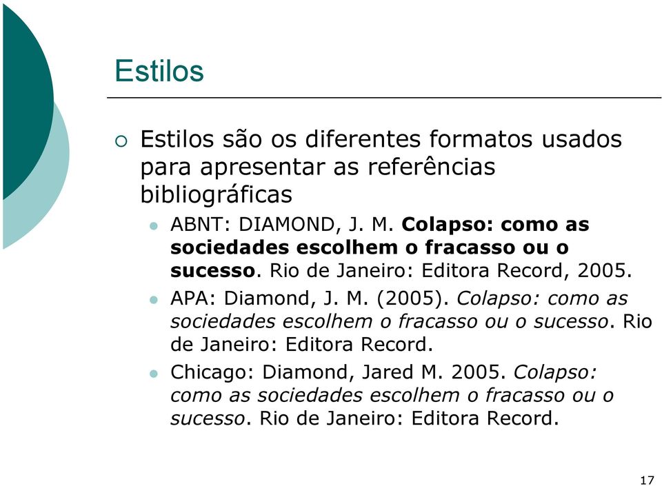 M. (2005). Colapso: como as sociedades escolhem o fracasso ou o sucesso. Rio de Janeiro: Editora Record.