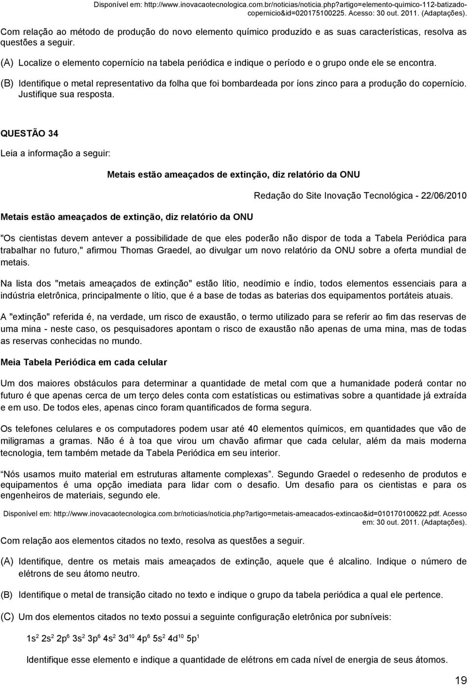 (A) Localize o elemento copernício na tabela periódica e indique o período e o grupo onde ele se encontra.