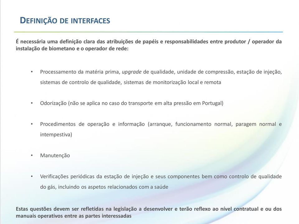 transporte em alta pressão em Portugal) Procedimentos de operação e informação (arranque, funcionamento normal, paragem normal e intempestiva) Manutenção Verificações periódicas da estação de injeção