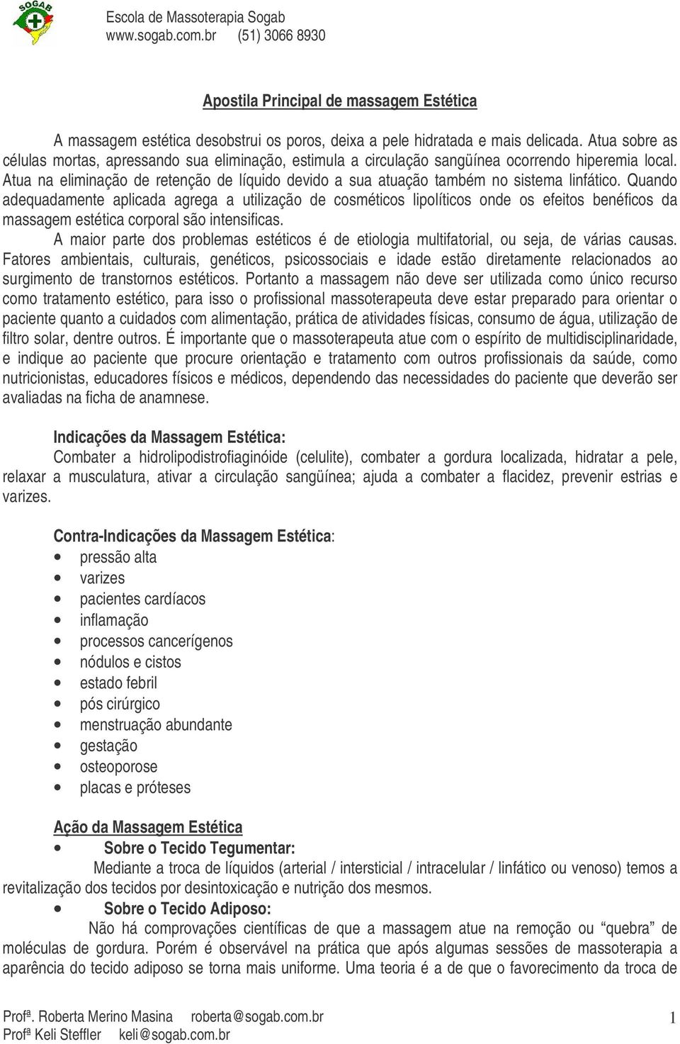 Atua na eliminação de retenção de líquido devido a sua atuação também no sistema linfático.