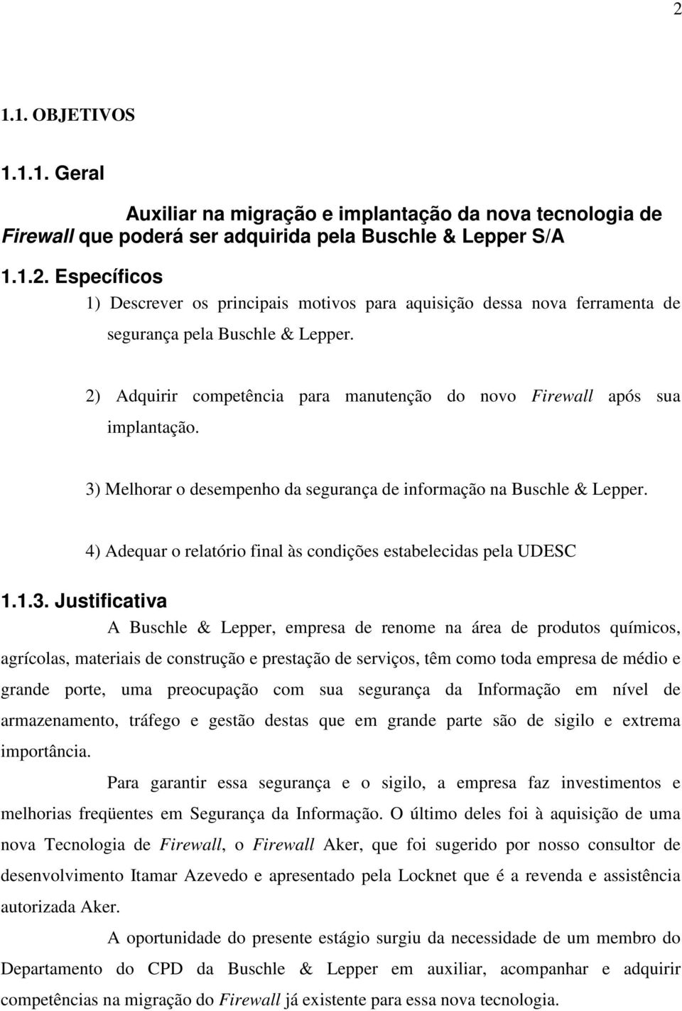 4) Adequar o relatório final às condições estabelecidas pela UDESC 1.1.3.