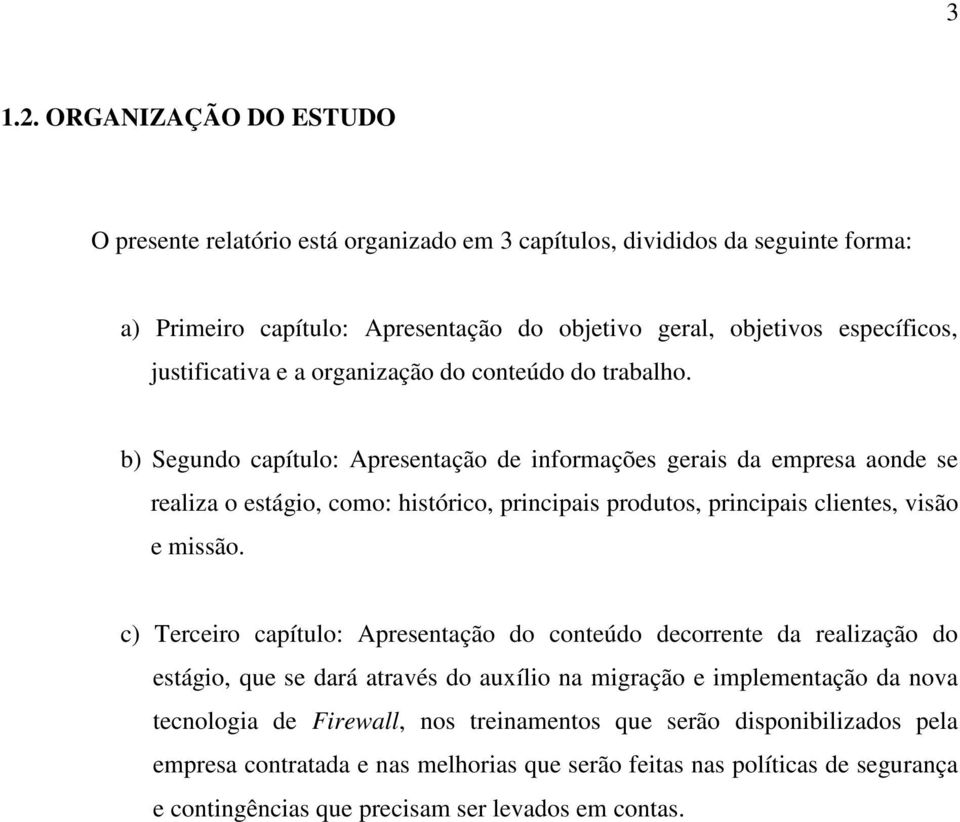 justificativa e a organização do conteúdo do trabalho.