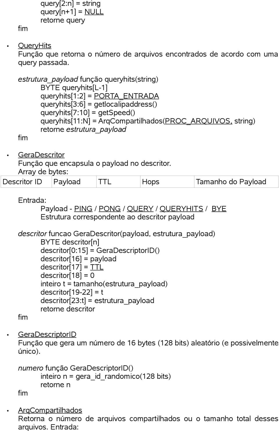 ArqCompartilhados(PROC_ARQUIVOS, string) retorne estrutura_payload GeraDescritor Função que encapsula o payload no descritor.