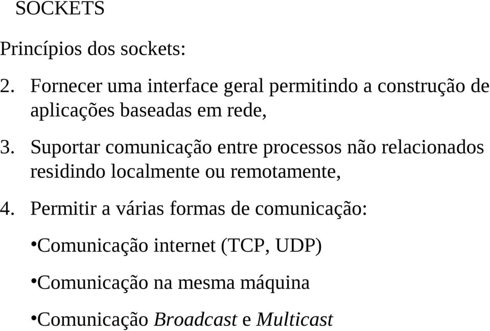 Suportar comunicação entre processos não relacionados residindo localmente ou