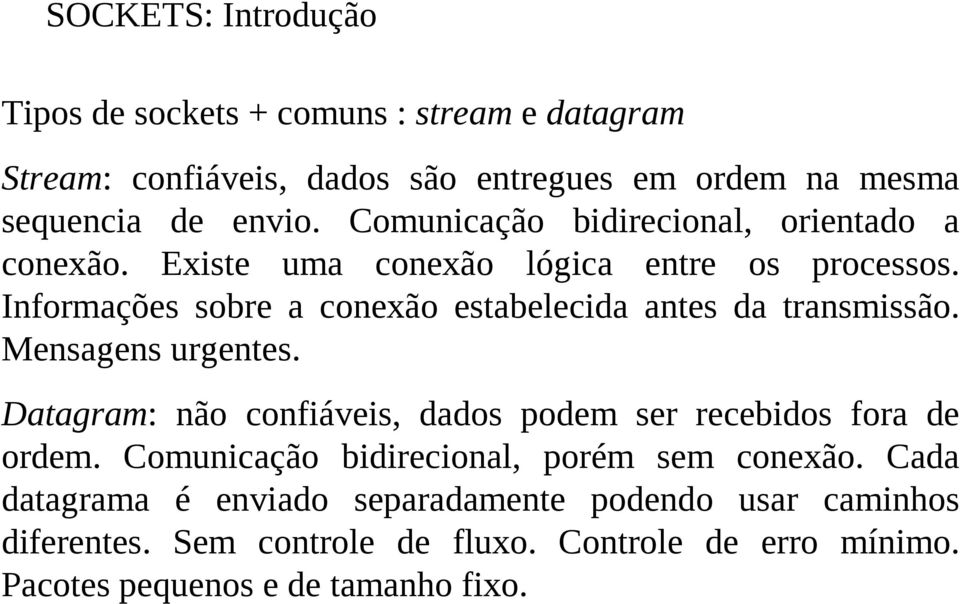 Informações sobre a conexão estabelecida antes da transmissão. Mensagens urgentes.