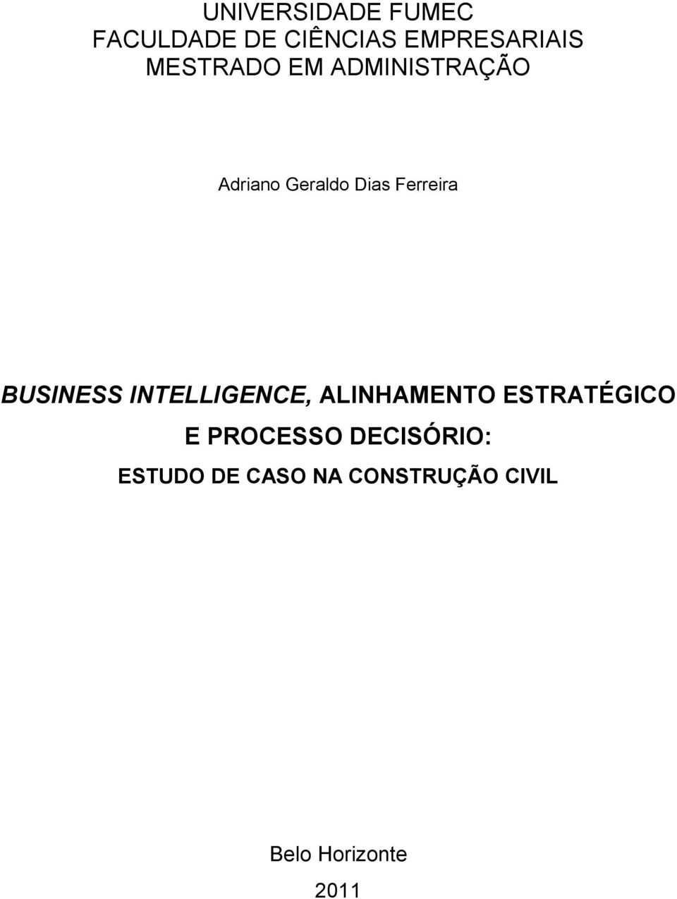 BUSINESS INTELLIGENCE, ALINHAMENTO ESTRATÉGICO E PROCESSO