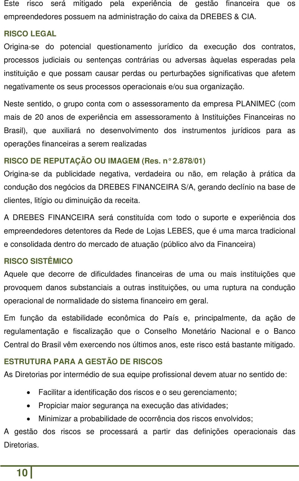 perdas ou perturbações significativas que afetem negativamente os seus processos operacionais e/ou sua organização.