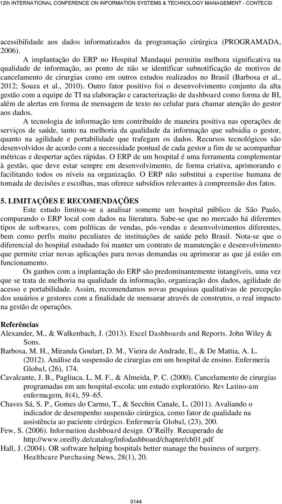 outros estudos realizados no Brasil (Barbosa et al., 2012; Souza et al., 2010).
