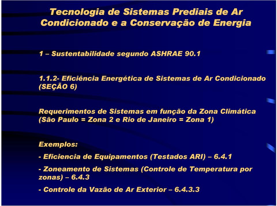 2 e Rio de Janeiro = Zona 1) Exemplos: - Eficiencia de Equipamentos (Testados ARI) 6.4.