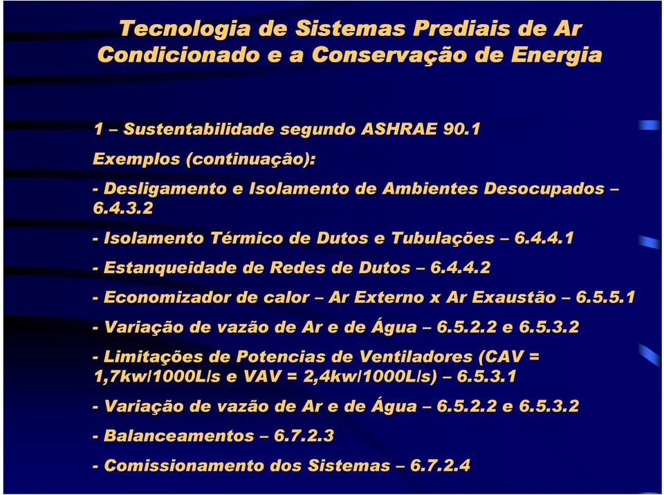 5.5.1 - Variação de vazão de Ar e de Água 6.5.2.2 e 6.5.3.