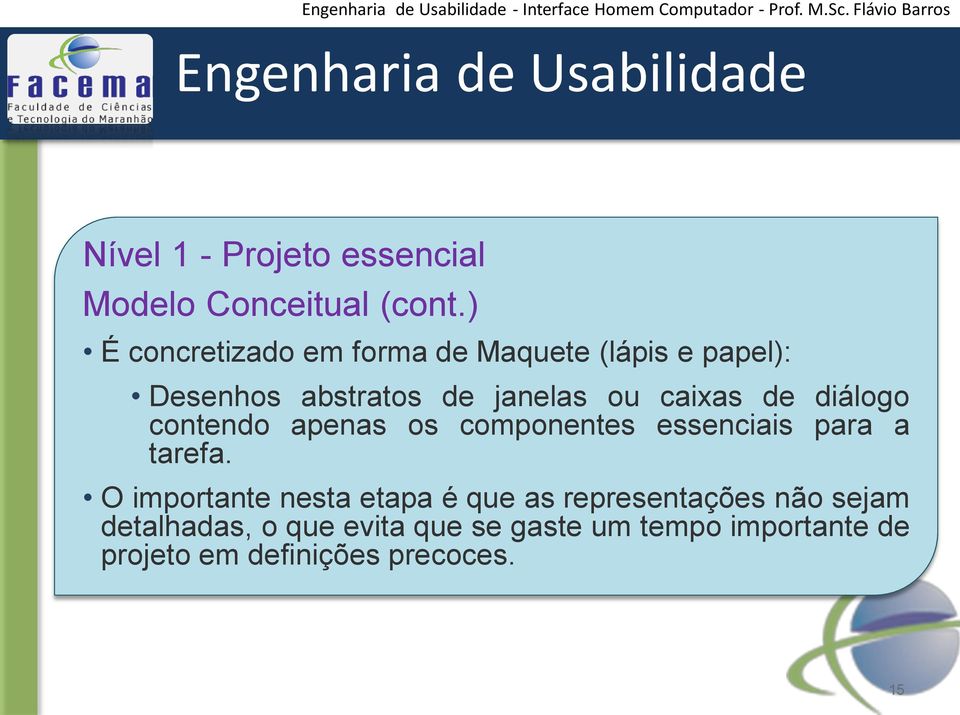 diálogo contendo apenas os componentes essenciais para a tarefa.