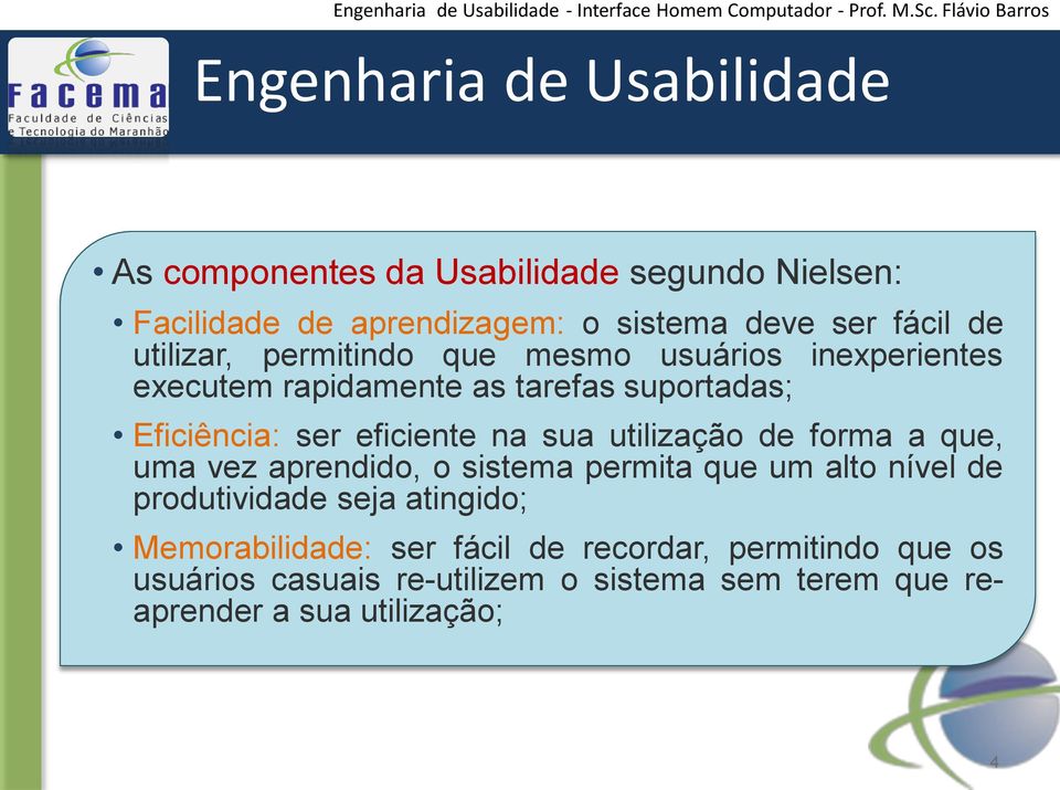 sua utilização de forma a que, uma vez aprendido, o sistema permita que um alto nível de produtividade seja atingido;