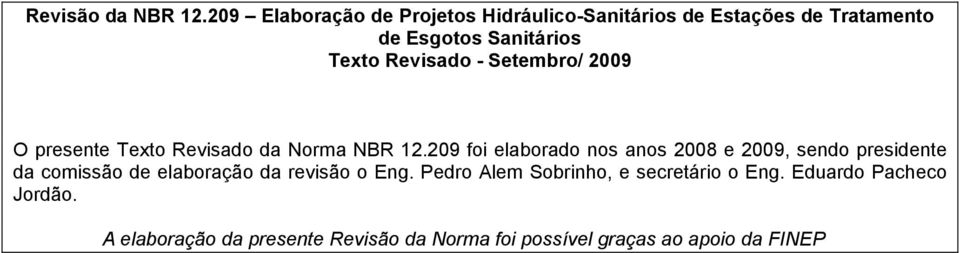 Revisado - Setembro/ 2009 O presente Texto Revisado da Norma NBR 12.