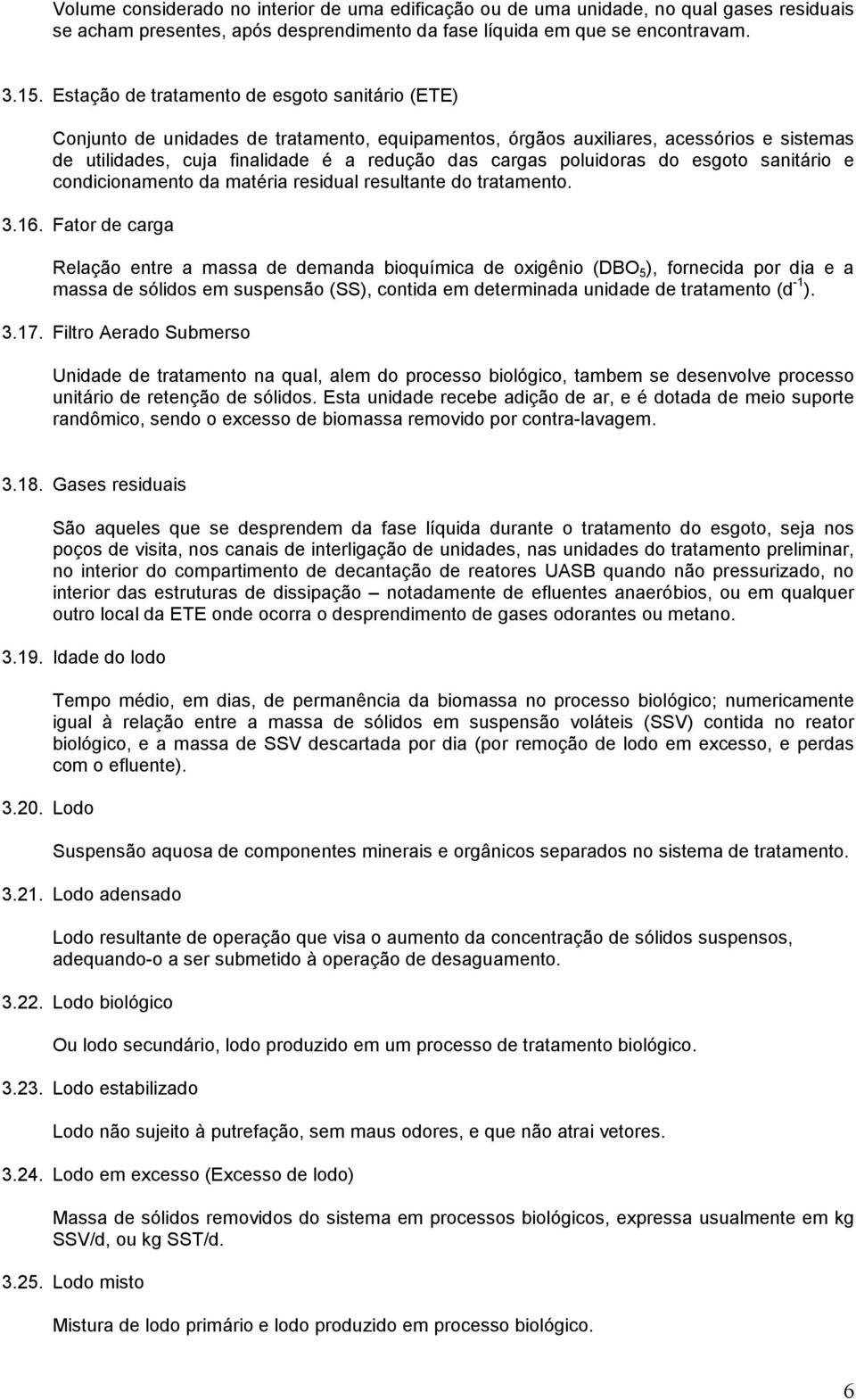 poluidoras do esgoto sanitário e condicionamento da matéria residual resultante do tratamento. 3.16.