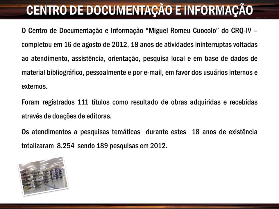 e por e-mail, em favor dos usuários internos e externos.