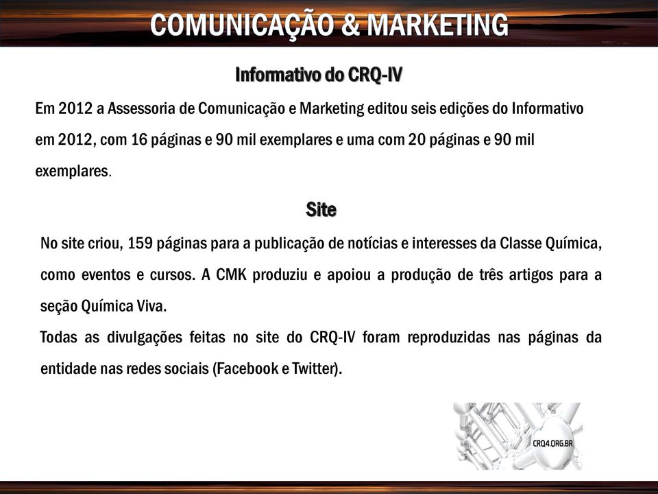 Site No site criou, 159 páginas para a publicação de notícias e interesses da Classe Química, como eventos e cursos.