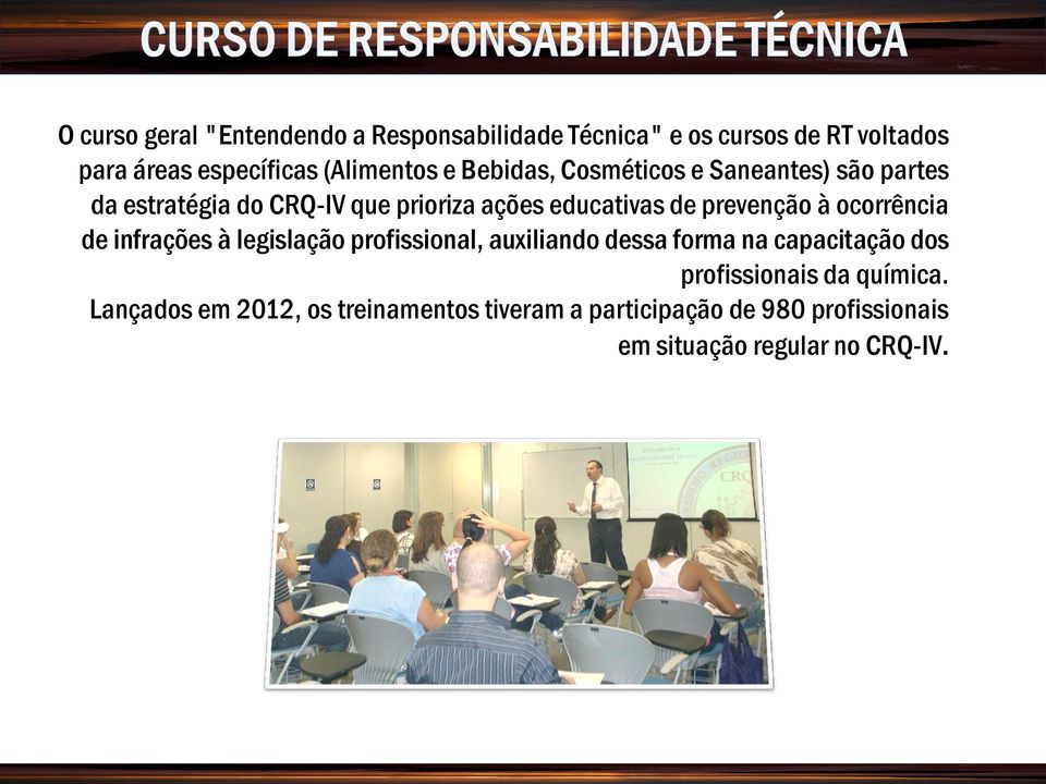 ocorrência de infrações à legislação profissional, auxiliando dessa forma na capacitação dos profissionais da