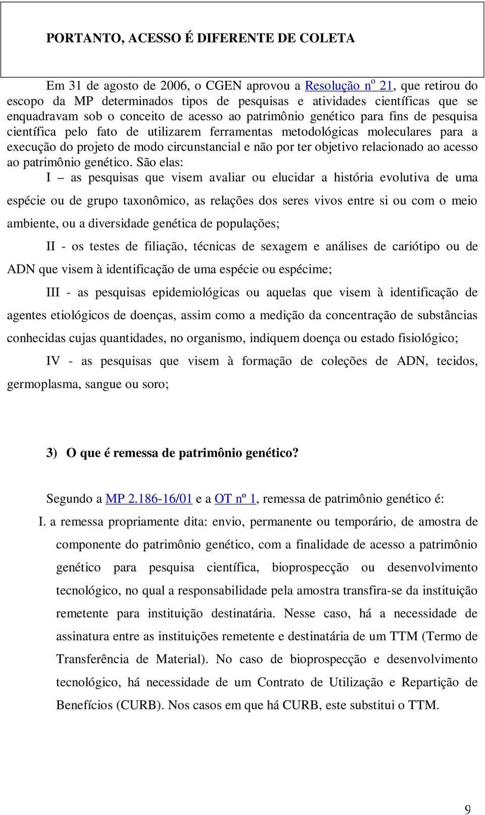 circunstancial e não por ter objetivo relacionado ao acesso ao patrimônio genético.