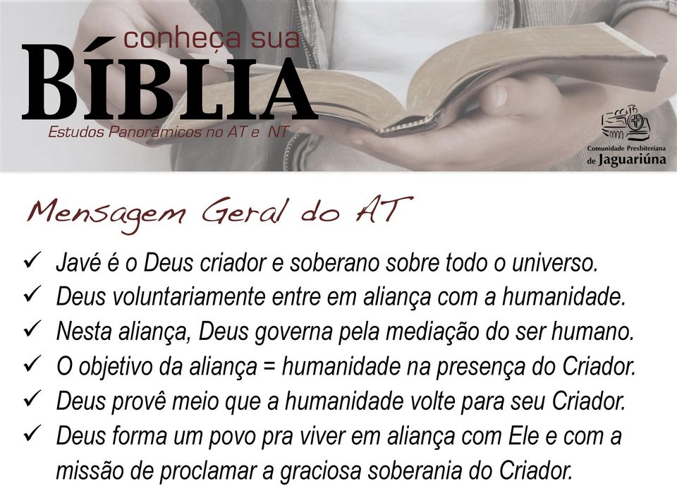 Nesta aliança, Deus governa pela mediação do ser humano.