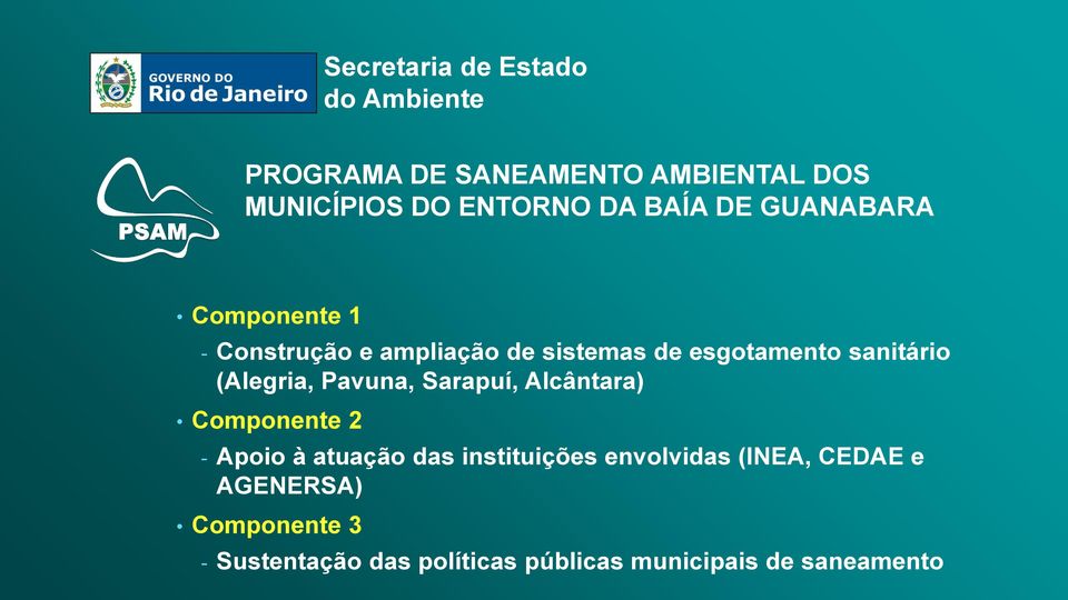ampliação de sistemas de esgotamento sanitário (Alegria, Pavuna, Sarapuí, Alcântara) Componente 2 - Apoio à atuação
