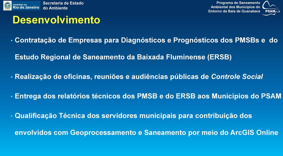 oficinas, reuniões e audiências públicas de Controle Social Entrega dos relatórios técnicos dos PMSB e do ERSB aos Municípios do PSAM