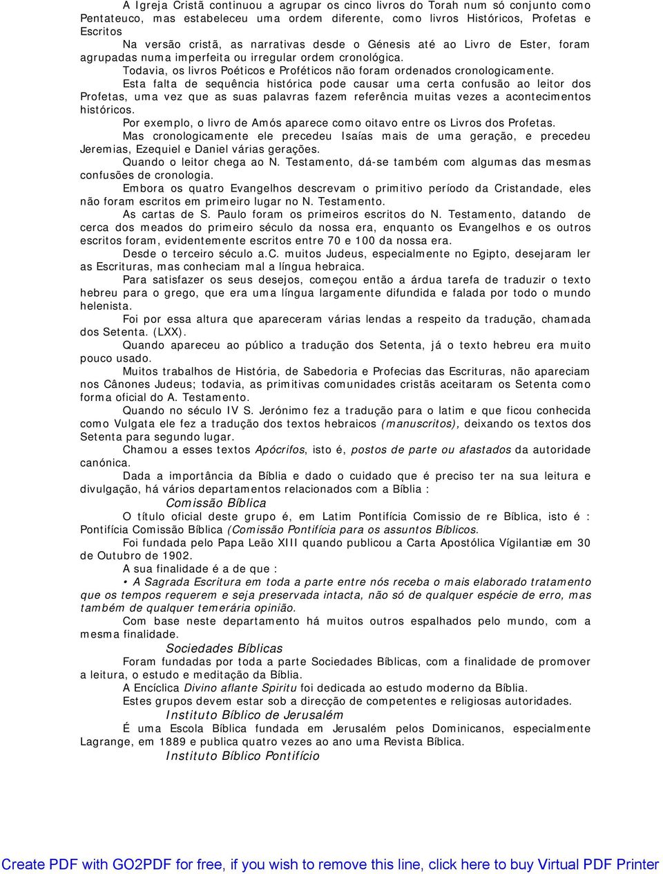 Esta falta de sequência histórica pode causar uma certa confusão ao leitor dos Profetas, uma vez que as suas palavras fazem referência muitas vezes a acontecimentos históricos.