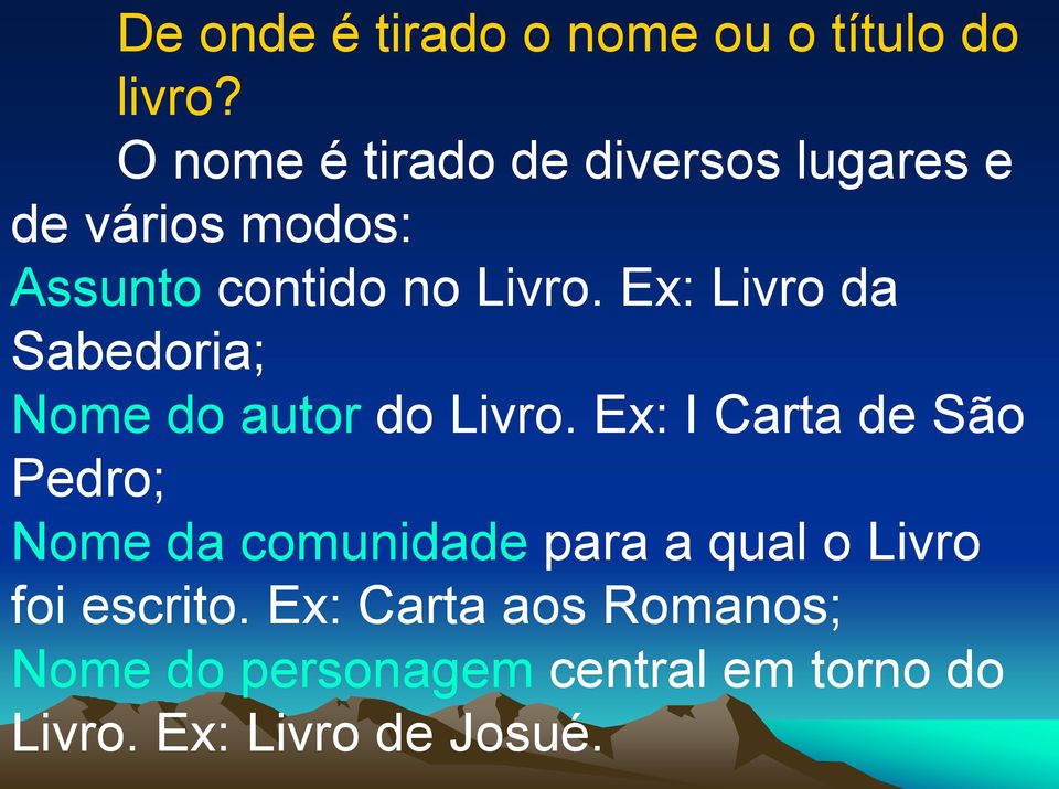 Ex: Livro da Sabedoria; Nome do autor do Livro.