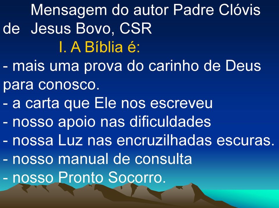 - a carta que Ele nos escreveu - nosso apoio nas dificuldades -