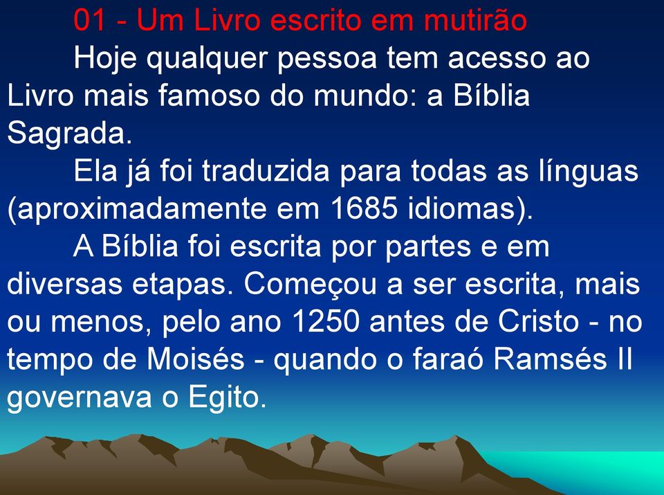 Ela já foi traduzida para todas as línguas (aproximadamente em 1685 idiomas).