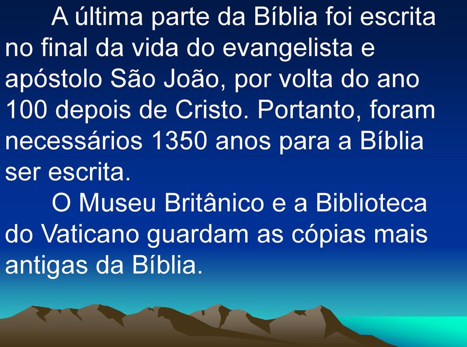 Portanto, foram necessários 1350 anos para a Bíblia ser escrita.