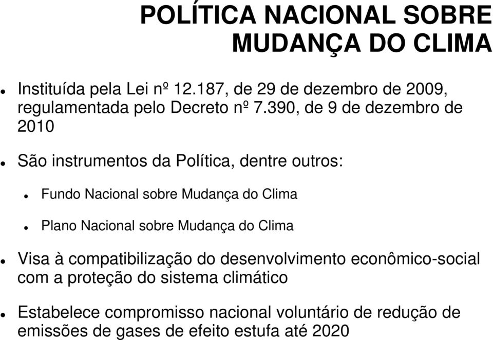 390, de 9 de dezembro de 2010 São instrumentos da Política, dentre outros: Fundo Nacional sobre Mudança do Clima Plano