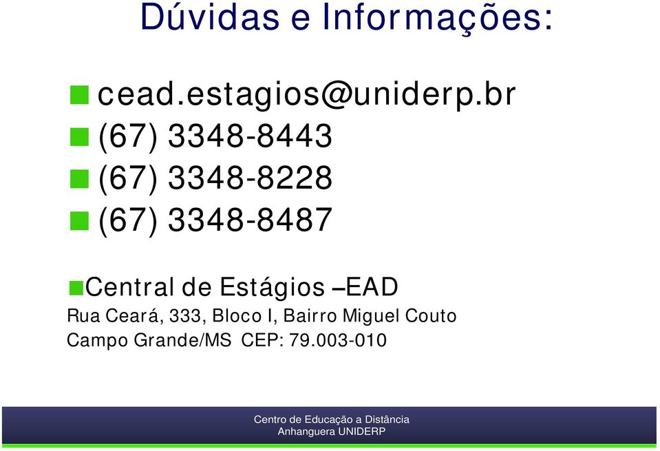 Central de Estágios EAD Rua Ceará, 333, Bloco I,