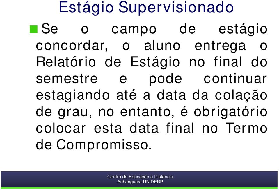 pode continuar estagiando até a data da colação de grau, no