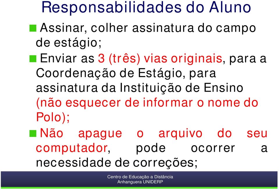 assinatura da Instituição de Ensino (não esquecer de informar o nome do