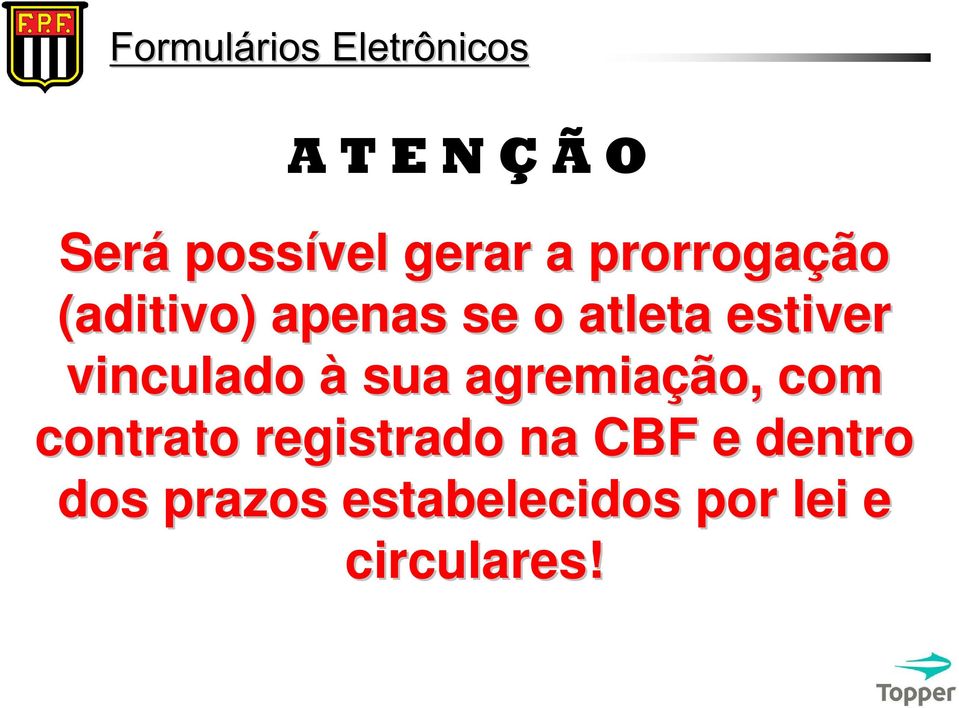 sua agremiação, com contrato registrado na CBF e