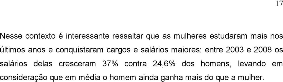 2003 e 2008 os salários delas cresceram 37% contra 24,6% dos homens,