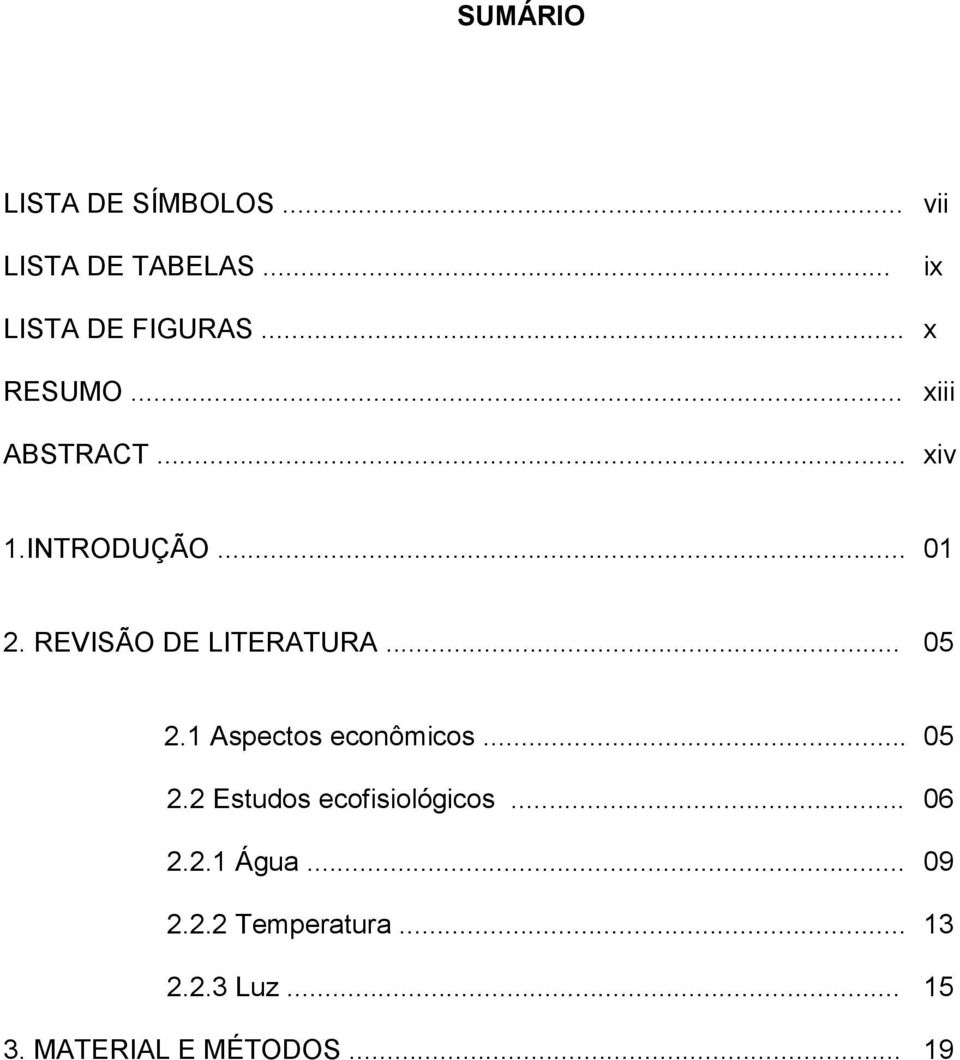 REVISÃO DE LITERATURA... 05 2.1 Aspectos econômicos... 05 2.2 Estudos ecofisiológicos.