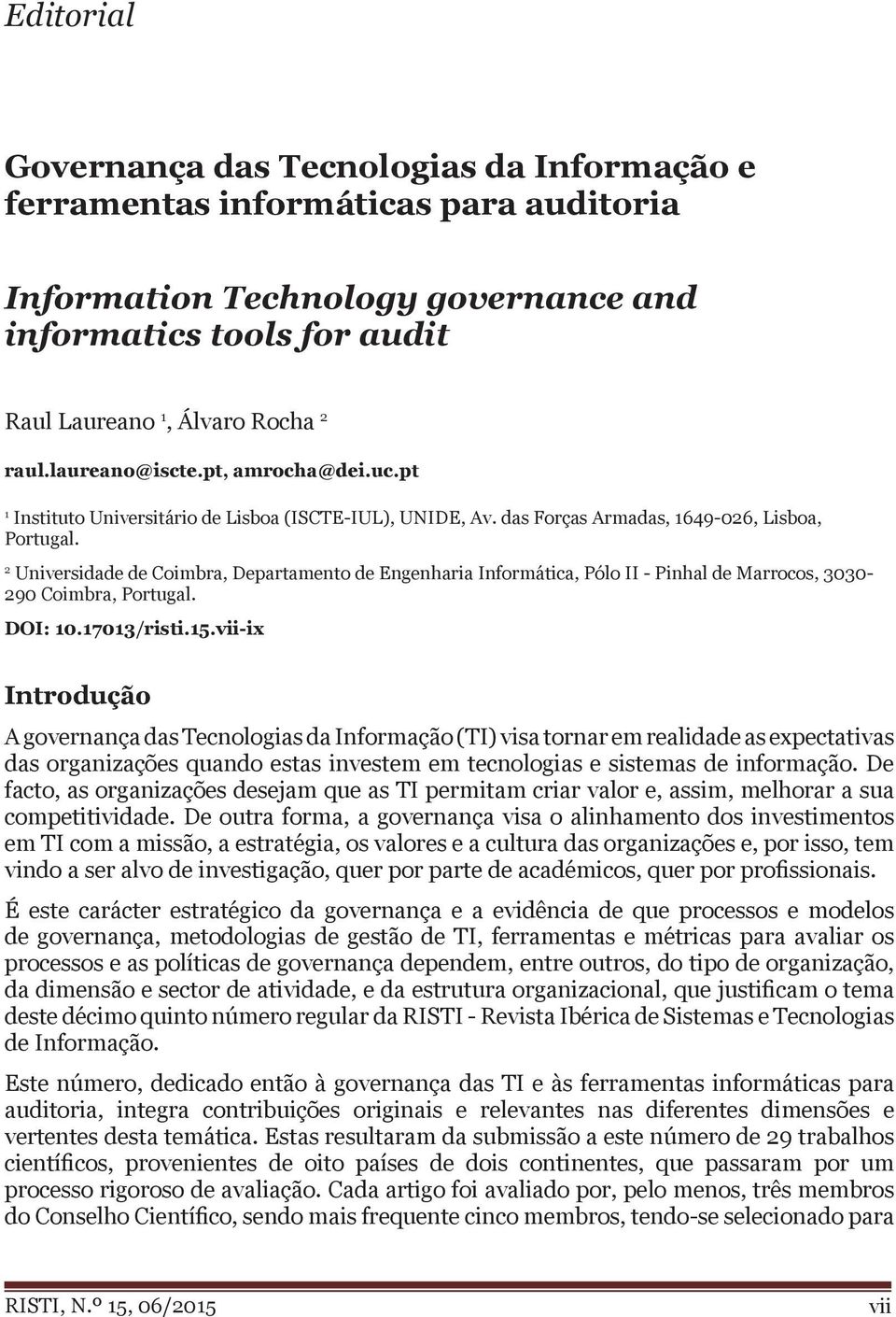 2 Universidade de Coimbra, Departamento de Engenharia Informática, Pólo II - Pinhal de Marrocos, 3030-290 Coimbra, Portugal. DOI: 10.17013/risti.15.