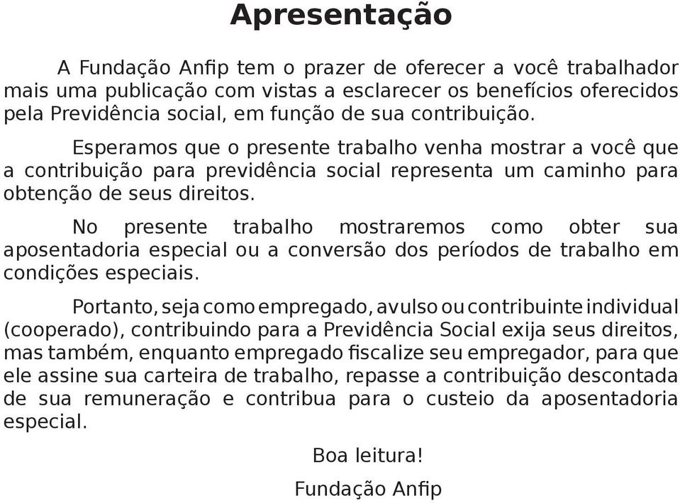 No presente trabalho mostraremos como obter sua aposentadoria especial ou a conversão dos períodos de trabalho em condições especiais.