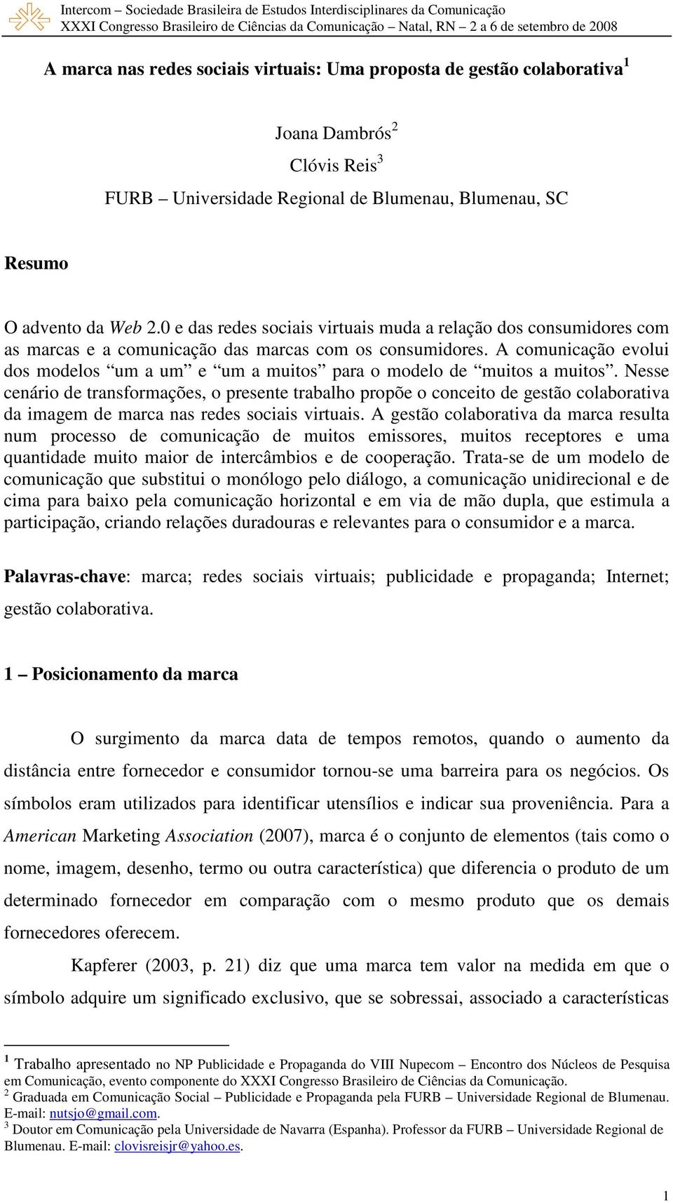 A comunicação evolui dos modelos um a um e um a muitos para o modelo de muitos a muitos.