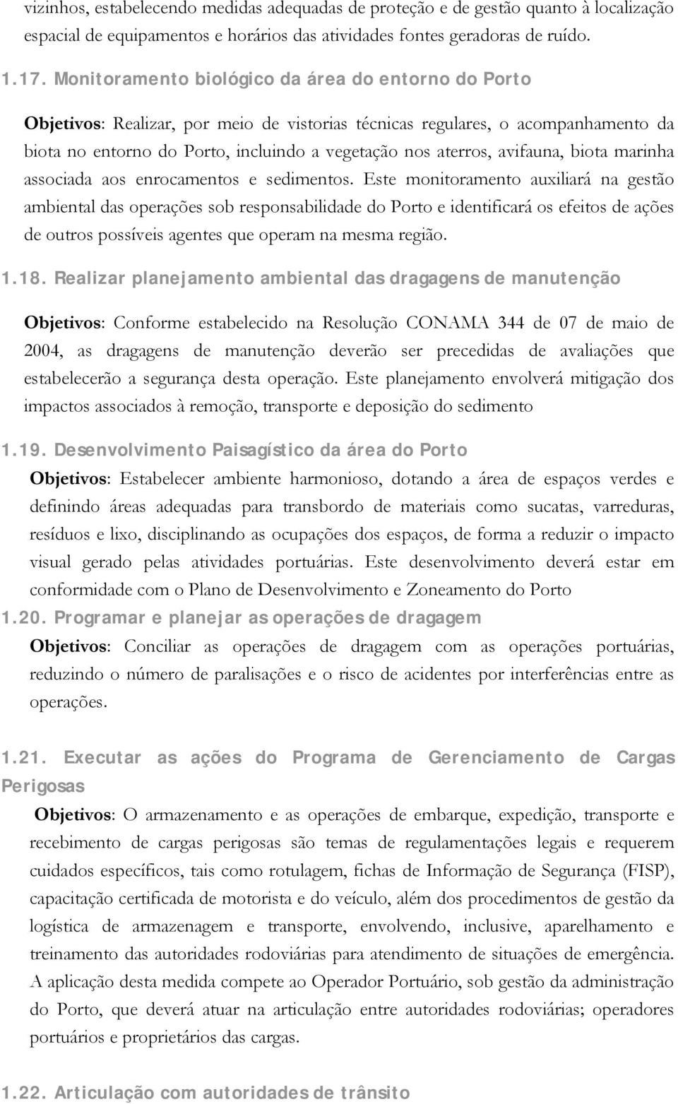 avifauna, biota marinha associada aos enrocamentos e sedimentos.