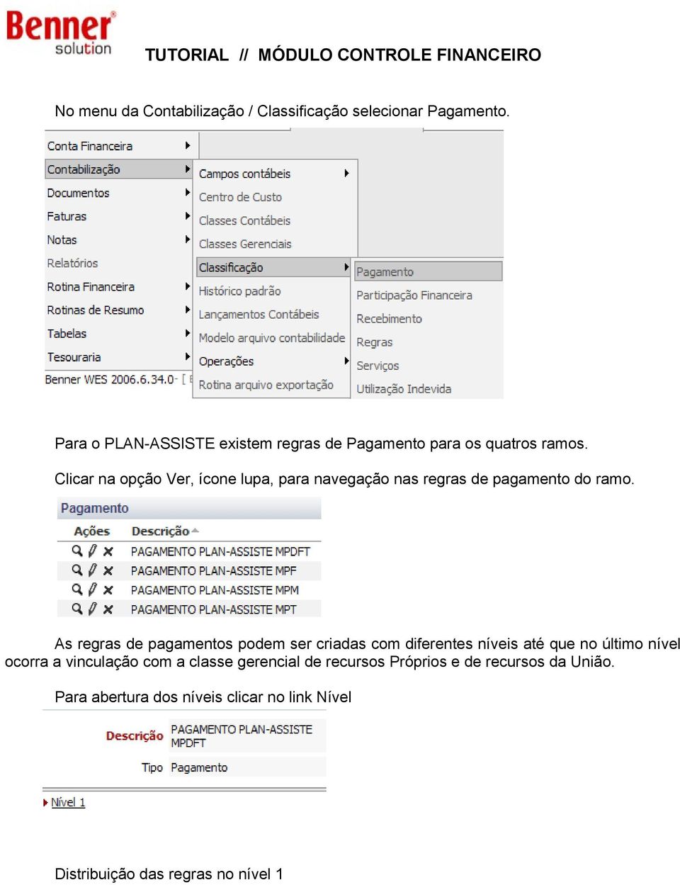 Clicar na opção Ver, ícone lupa, para navegação nas regras de pagamento do ramo.