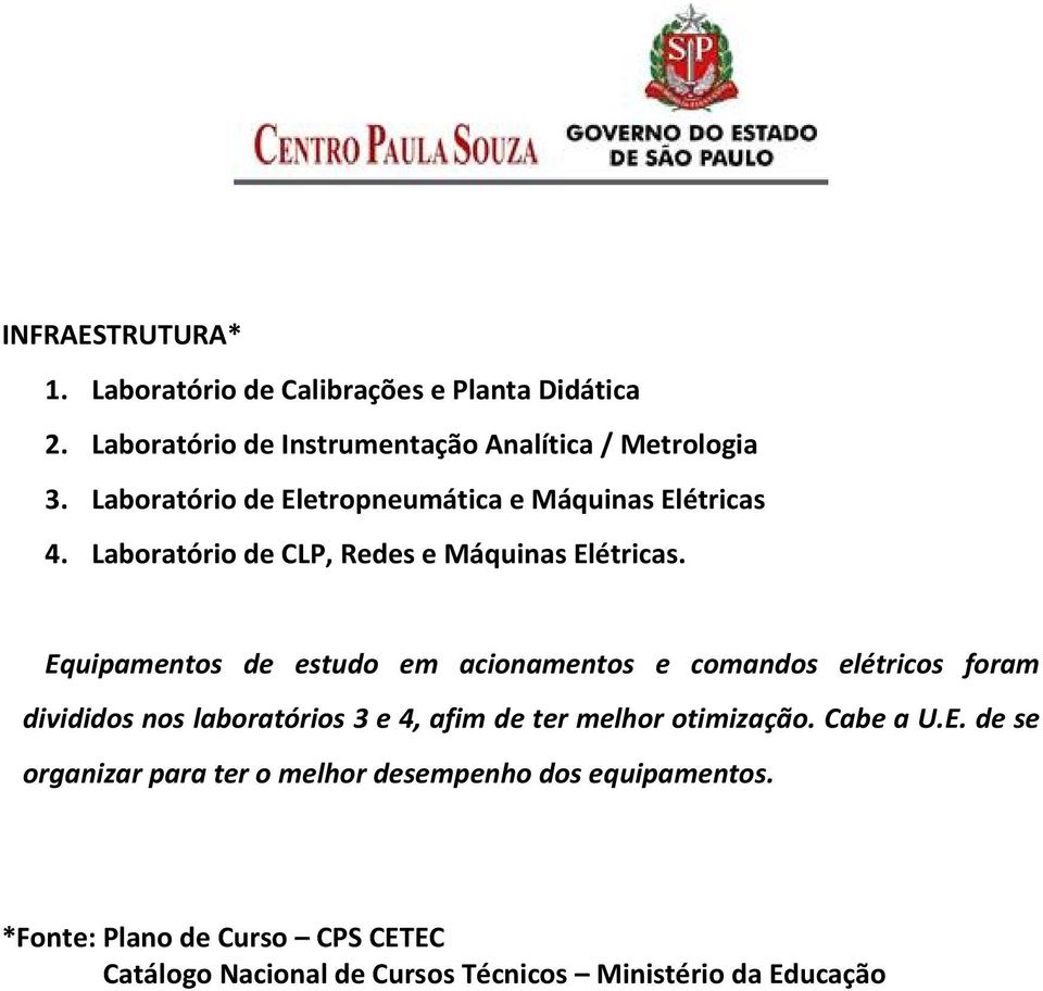 Equipamentos de estudo em acionamentos e comandos elétricos foram divididos nos laboratórios 3 e 4, afim de ter melhor otimização.