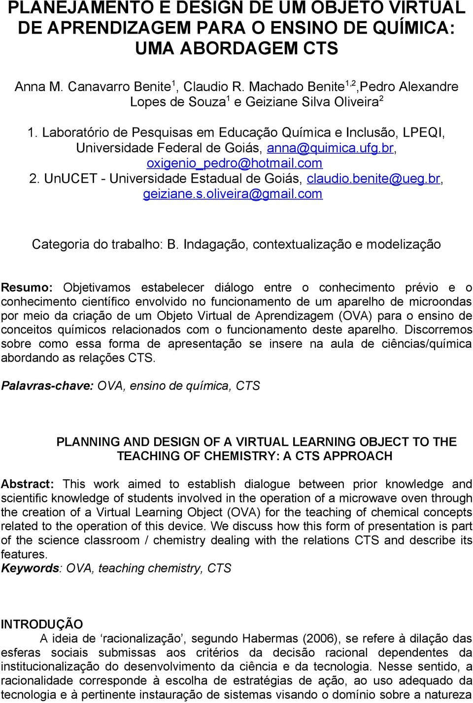 br, oxigenio_pedro@hotmail.com 2. UnUCET - Universidade Estadual de Goiás, claudio.benite@ueg.br, geiziane.s.oliveira@gmail.com Categoria do trabalho: B.