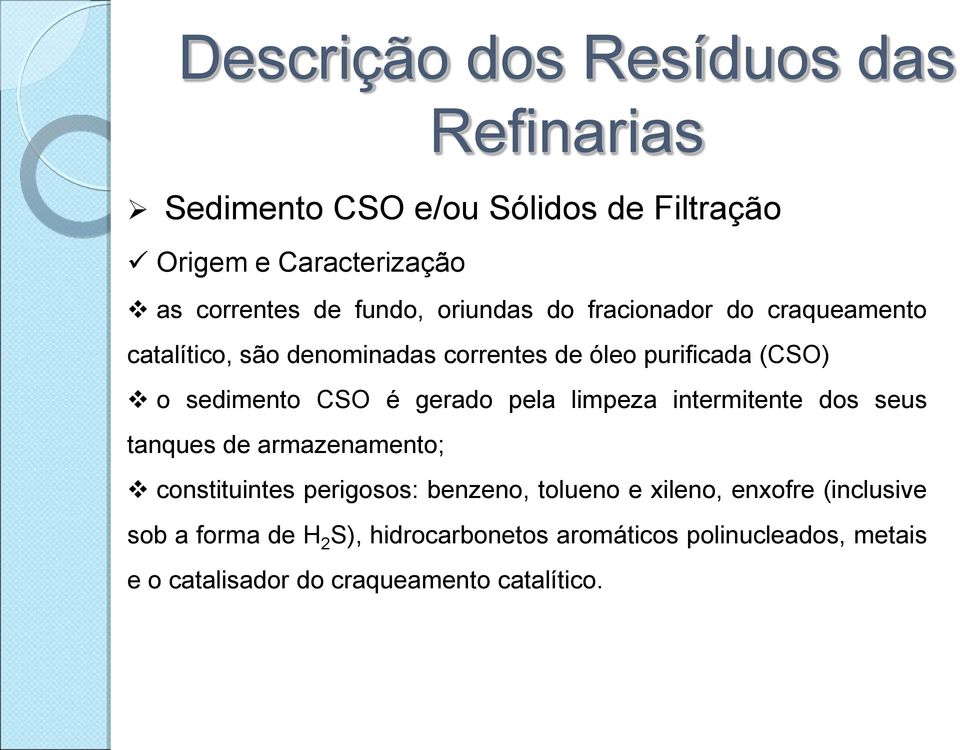 intermitente dos seus tanques de armazenamento; constituintes perigosos: benzeno, tolueno e xileno, enxofre