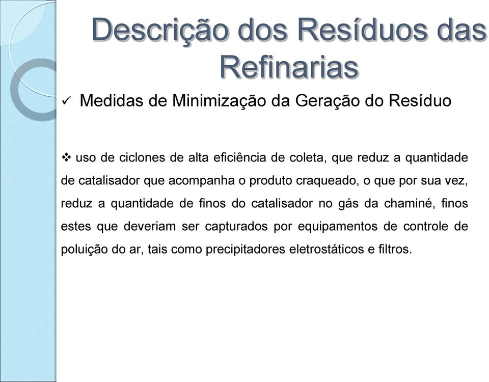 quantidade de finos do catalisador no gás da chaminé, finos estes que deveriam ser capturados